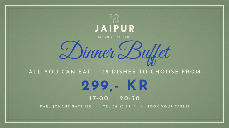 Dinner Buffet – all you can eat, 15 dishes, 299,- KR, 17:00–20:30